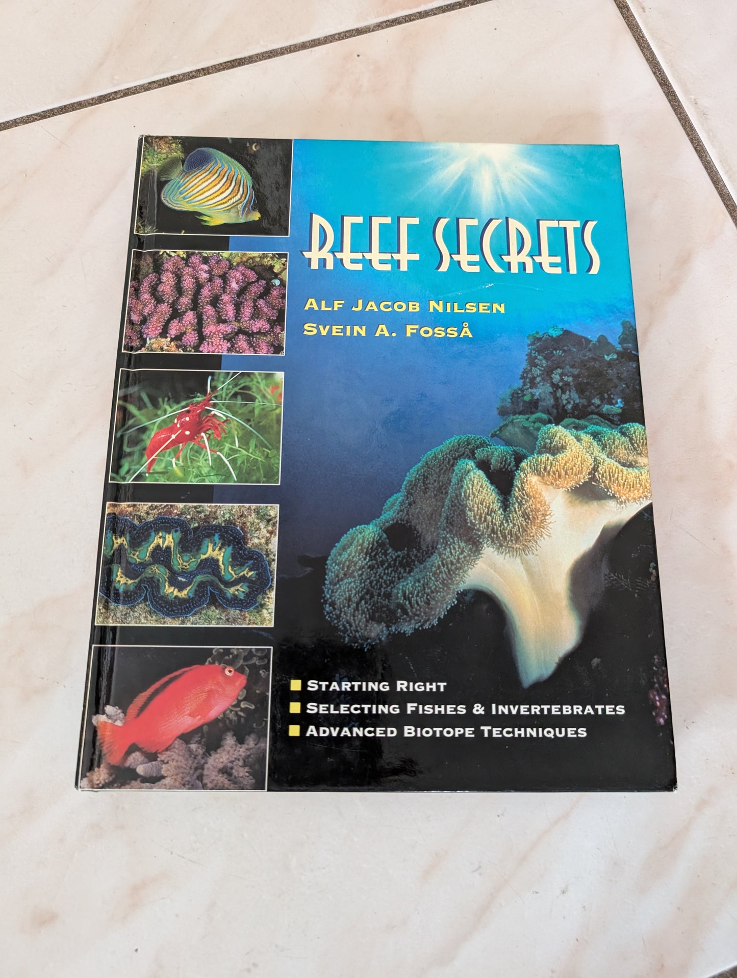 Reef Secrets: Starting Right, Selecting Fishes & Invertebrates, Advanced Biotope Techniques - Book by Alf Jacob Nilsen and Svein A. Fosså