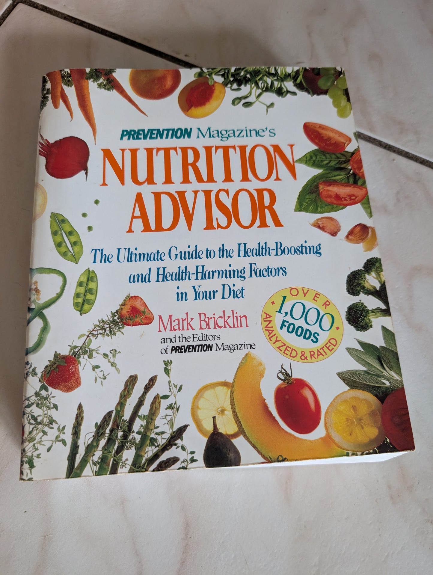 Prevention Magazine's Nutrition Advisor: The Ultimate Guide to the Health-boosting and Health-harming Factors in Your Diet - Book by Mark Bricklin