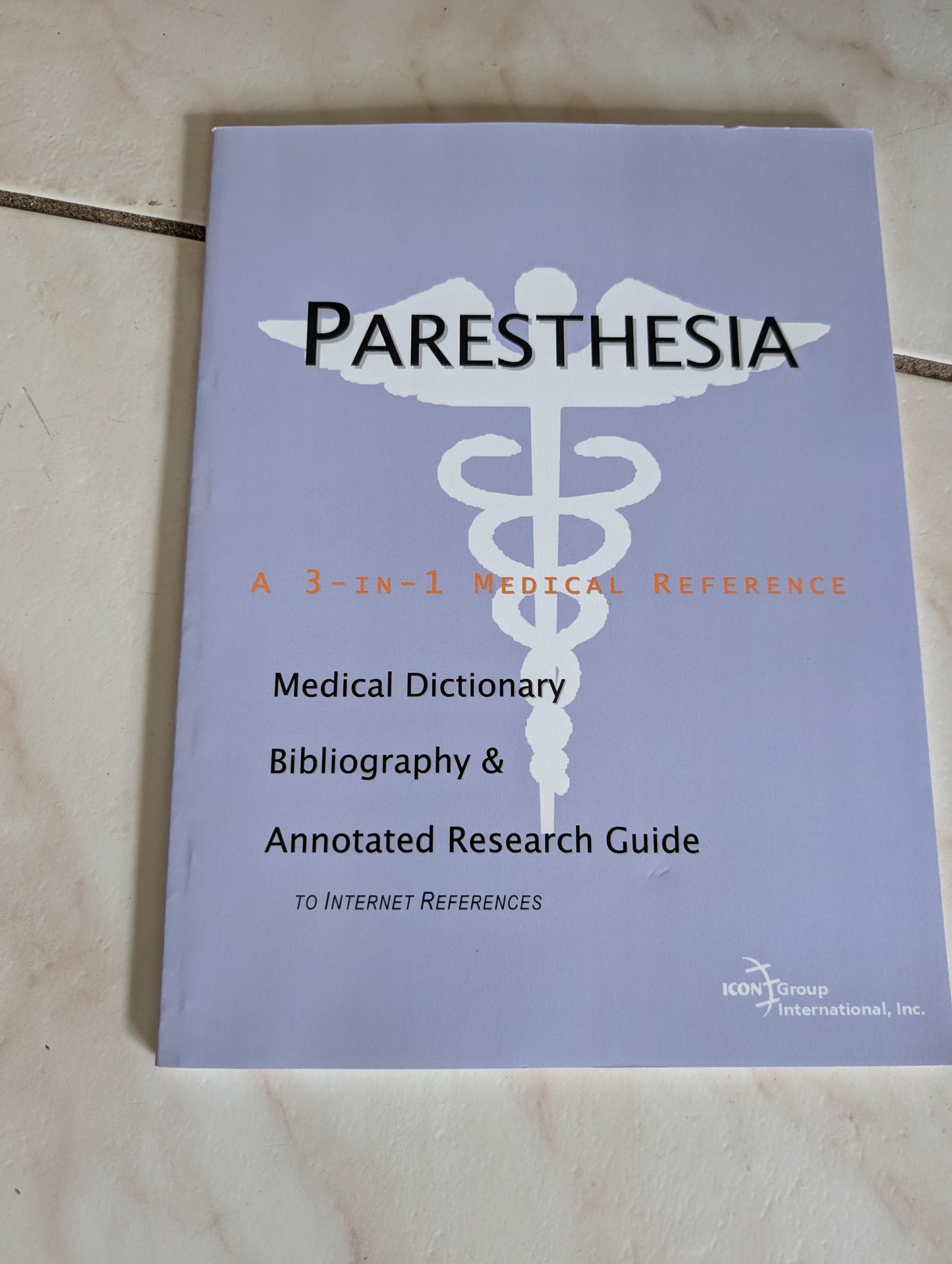 PARESTHESIA: A Medical Dictionary, Bibliography, And Annotated Research Guide To Internet References