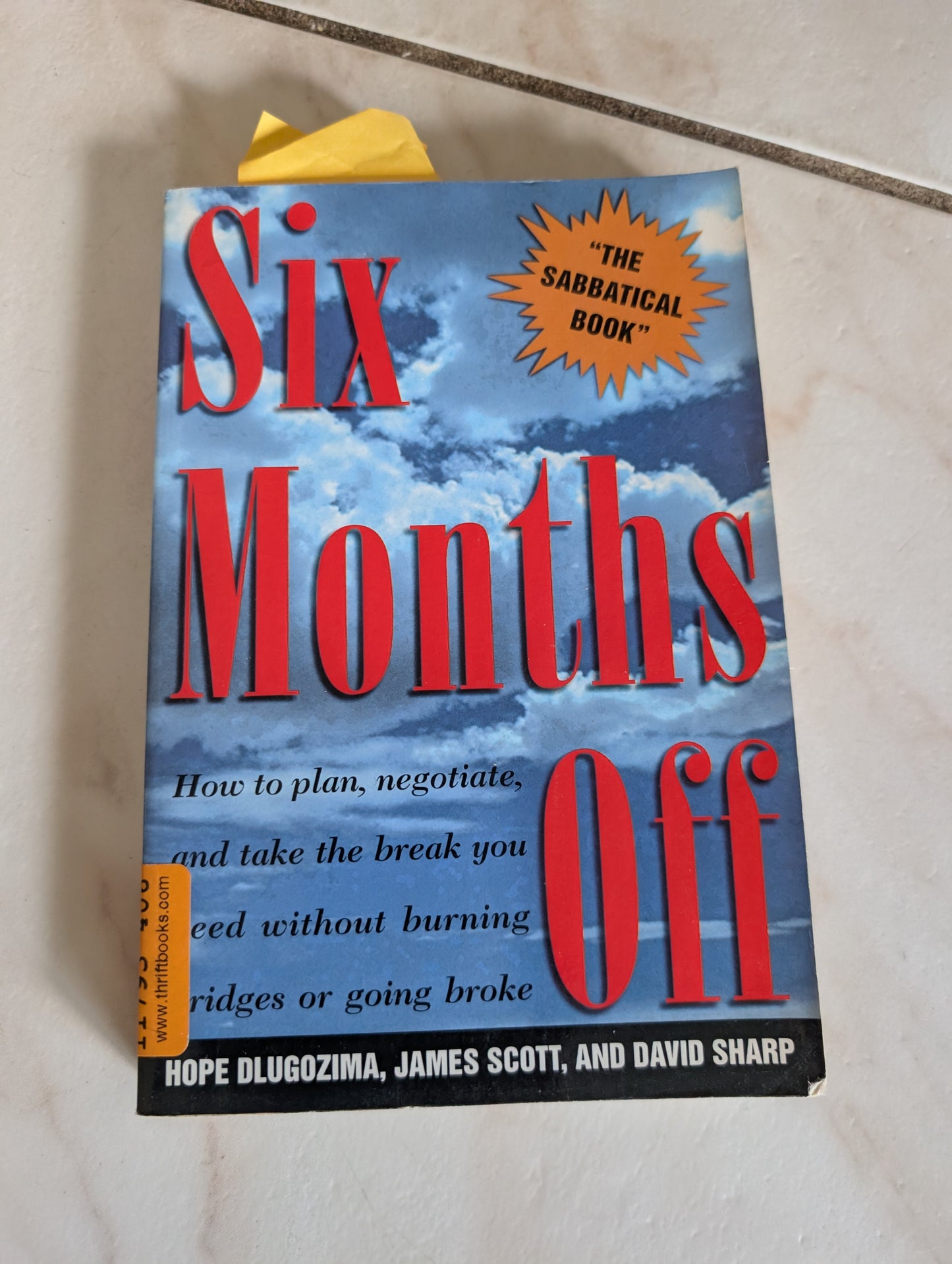 Six Months Off: How To Plan, Negotiate, & Take The Break You Need Without Burning Bridges Or Going Broke - Book by James Donald Scott