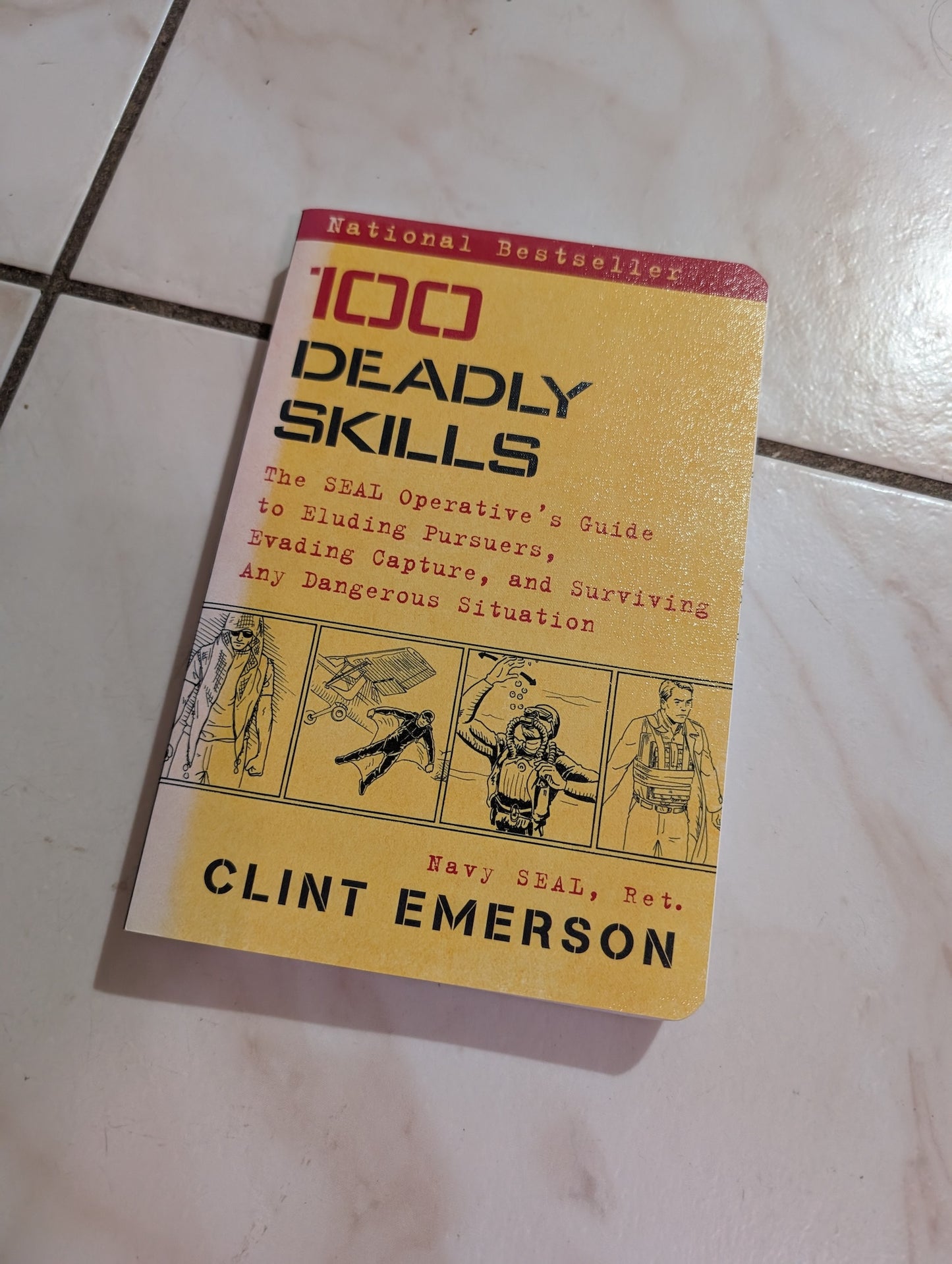 100 Deadly Skills: The SEAL Operative's Guide to Eluding Pursuers, Evading Capture, and Surviving Any Dangerous Situation by Clint Emerson
