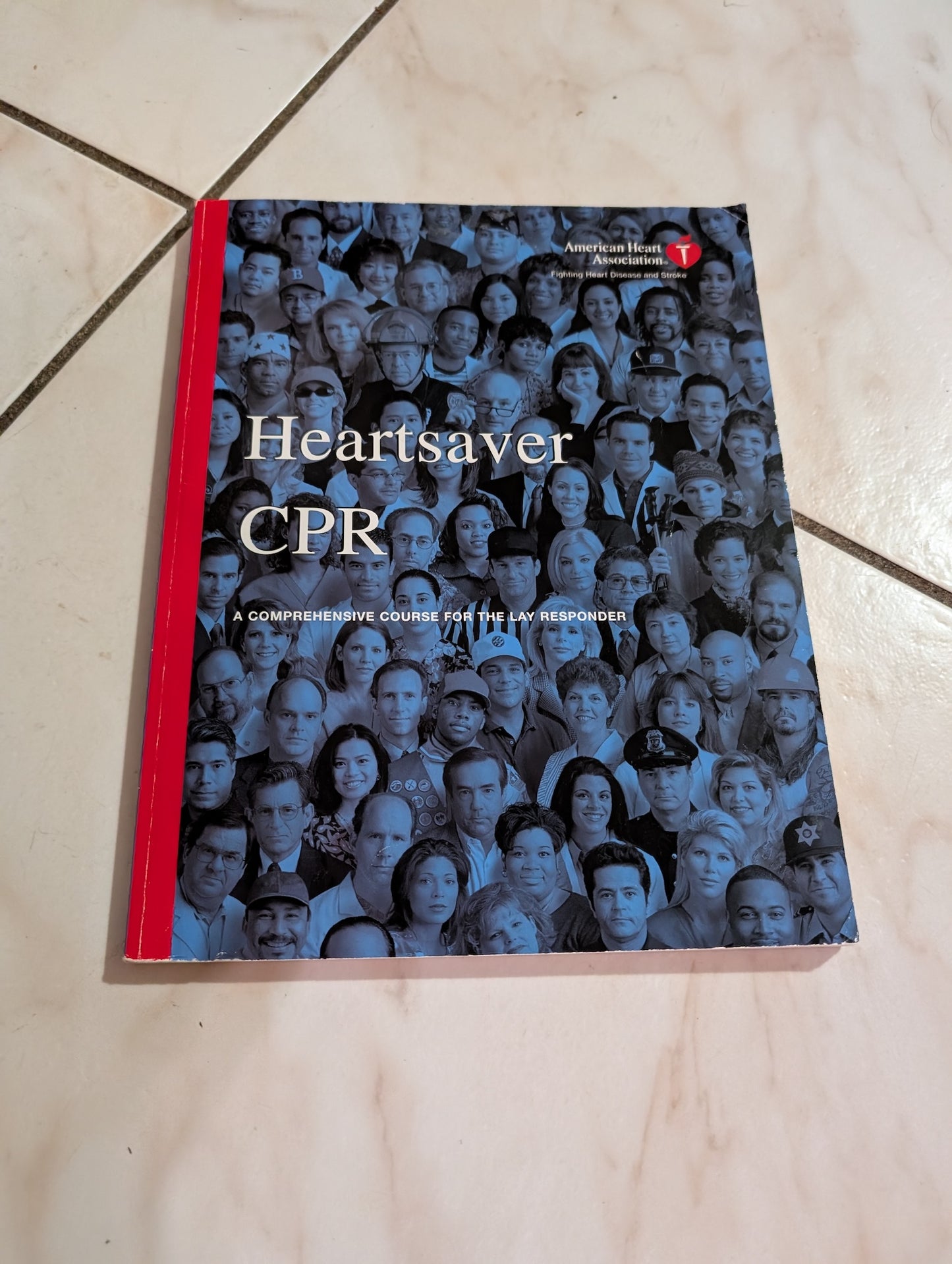 Heartsaver CPR: A Comprehensive Course for the Lay Responder, Adult Infant, and Child Cardiopulmonary Resuscitation and First Aid for Choking