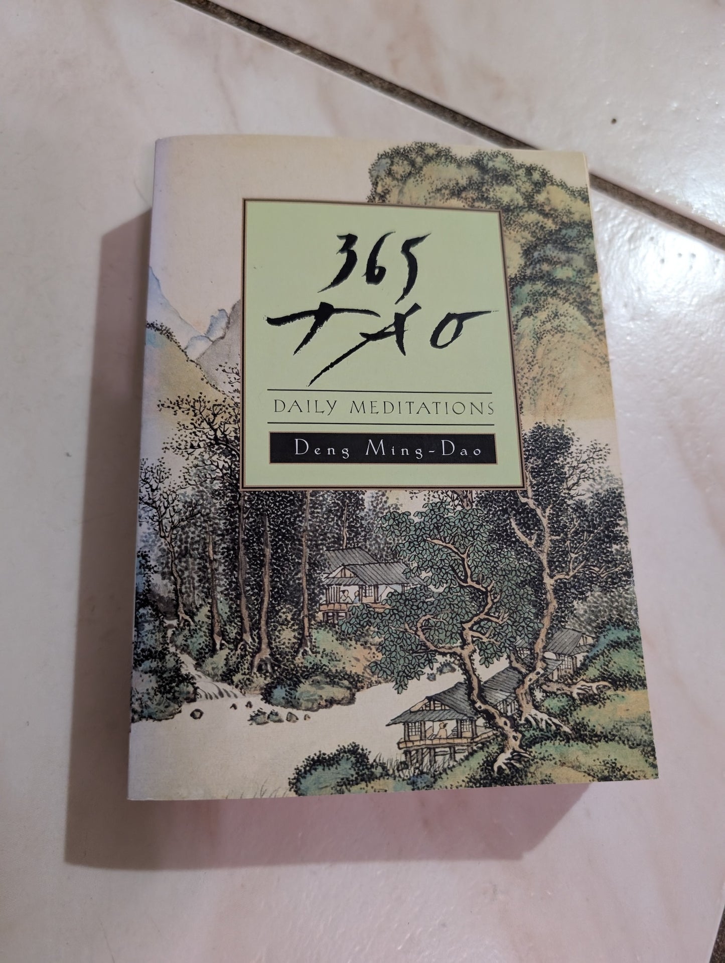 365 Tao: Daily Meditations - Book by Deng Ming-Dao