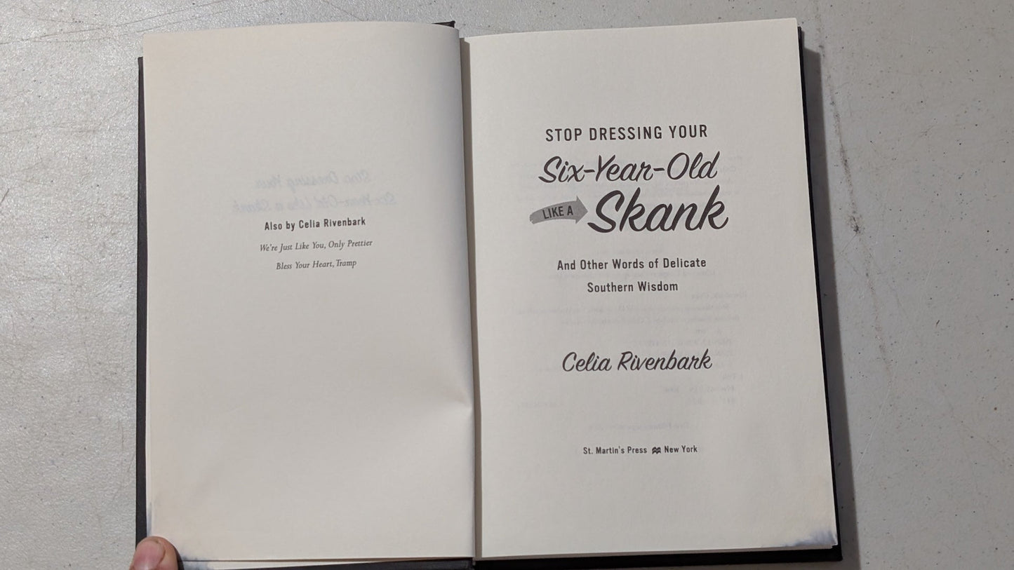 Stop Dressing Your Six-Year-Old Like a Skank: And Other Words of Delicate Southern Wisdom by Celia Rivenbark (Humor, Essays, 2008)