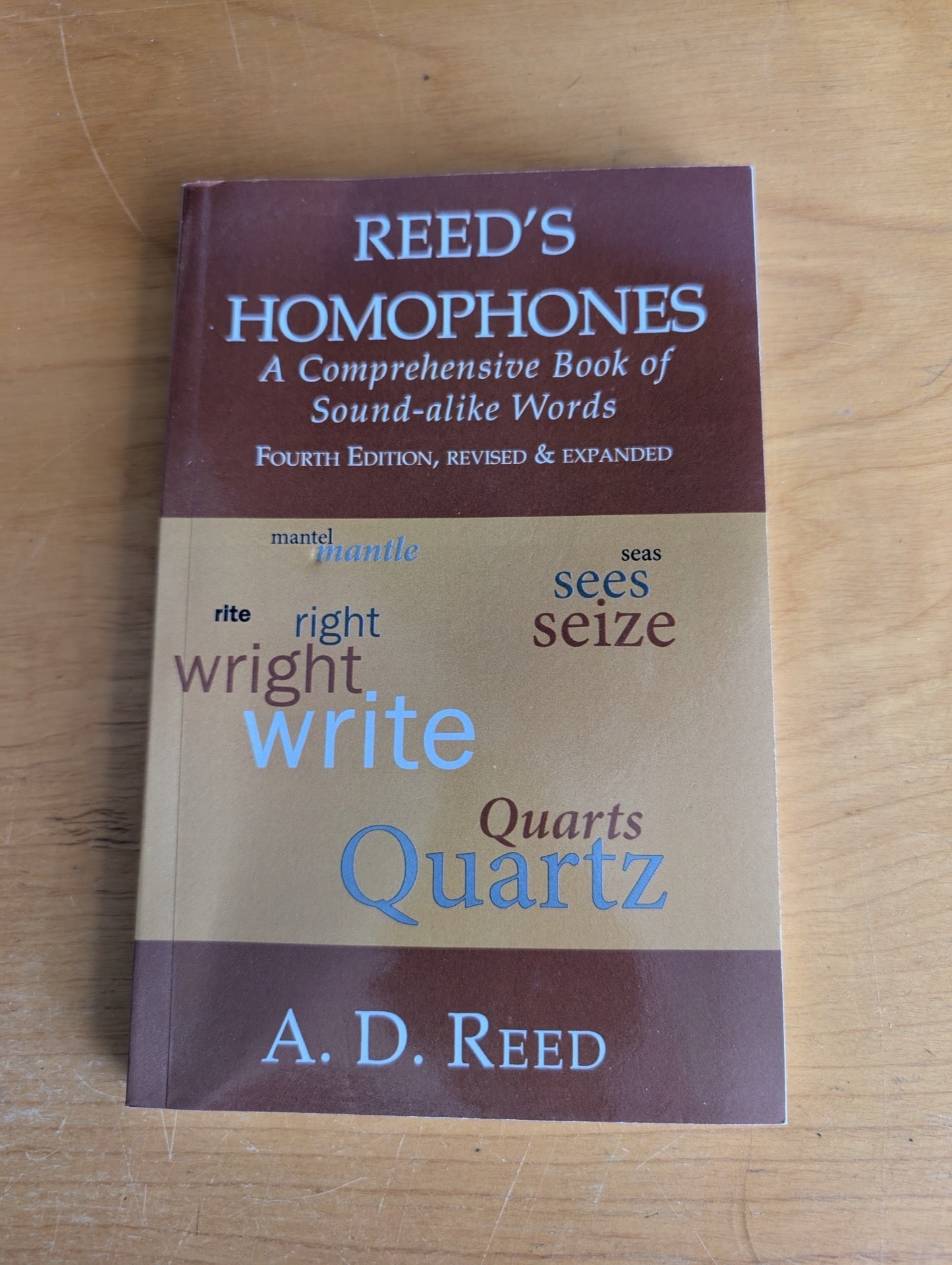 Reed's Homophones: A Comprehensive Book of Sound-alike Words (Fourth Edition) by A. D. Reed (Reference, Writing, Linguistics, 2006, homophones, homonyms, writer's guide, A.D. Reed, spelling help)