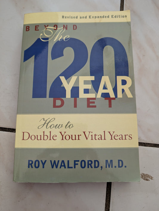 The 120-year Diet: How to Double Your Vital Years - Book by Roy Walford