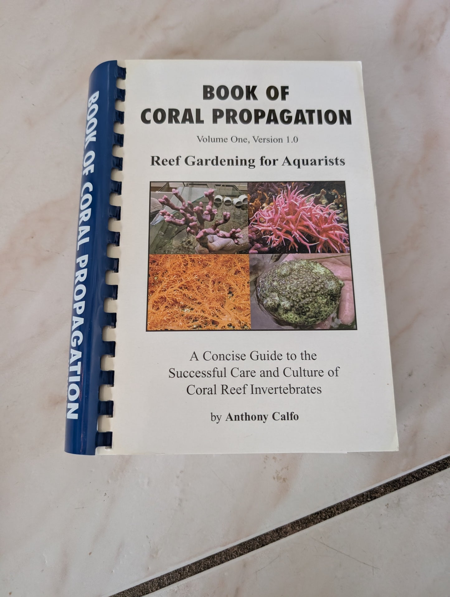 Book of Coral Propagation: A Concise Guide to the Successful Care and Culture of Coral Reef Invertebrates. Reef gardening for aquarists - Book by Anthony Calfo