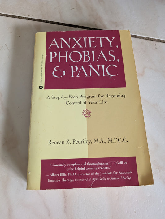 Anxiety, Phobias and Panic: Taking Charge and Conquering Fear - Book by Reneau Z. Peurifoy