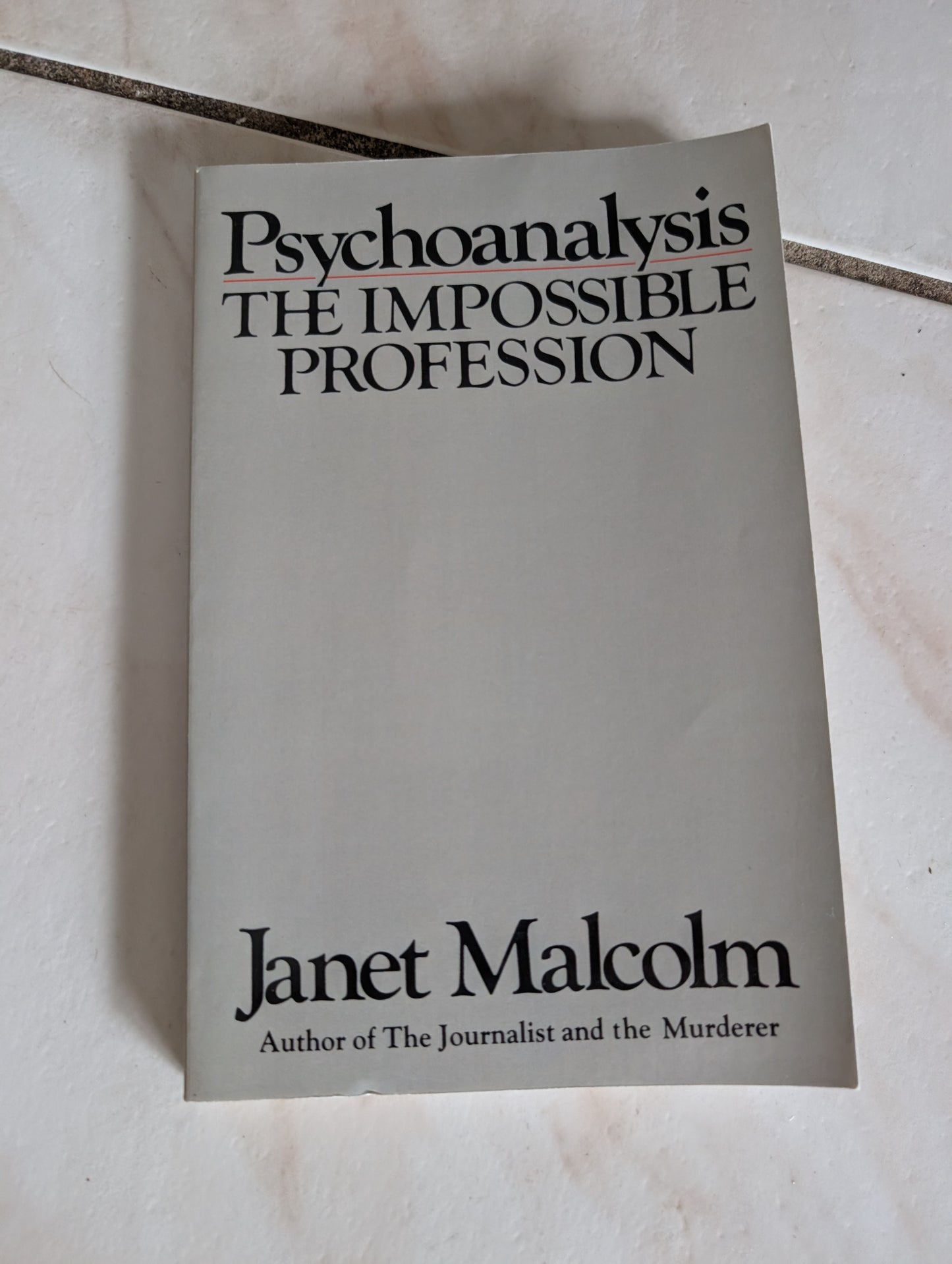 Psychoanalysis: The Impossible Profession - Book by Janet Malcolm