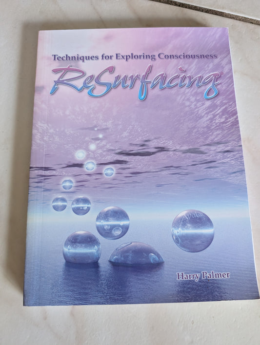 Resurfacing: Techniques for Exploring Consciousness - Book by Harry Palmer