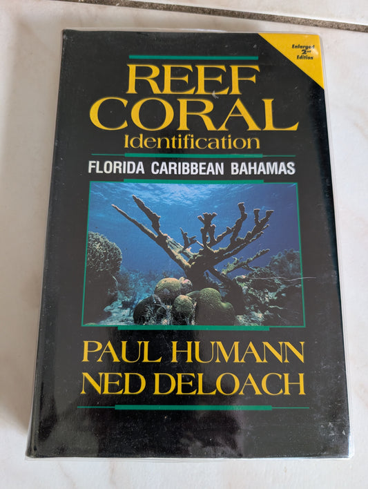 Reef Coral Identification: Florida, Caribbean, Bahamas (Reef Set, Vol. 3) - Book by Ned DeLoach and Paul Humann
