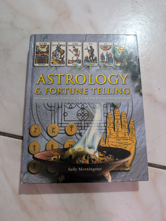 Astrology & Fortune Telling: Including Tarot, Palmistry, I Ching and Dream Interpretation - Book by Sally Morningstar