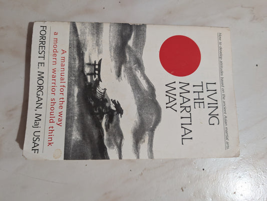 Living the Martial Way - Book by Forrest E Morgan