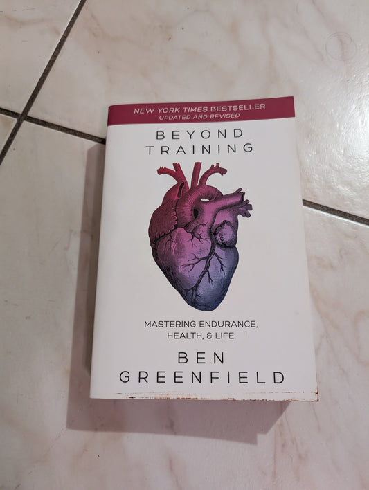 Beyond Training : Mastering Endurance, Health and Life Paperback, Ben Greenfield