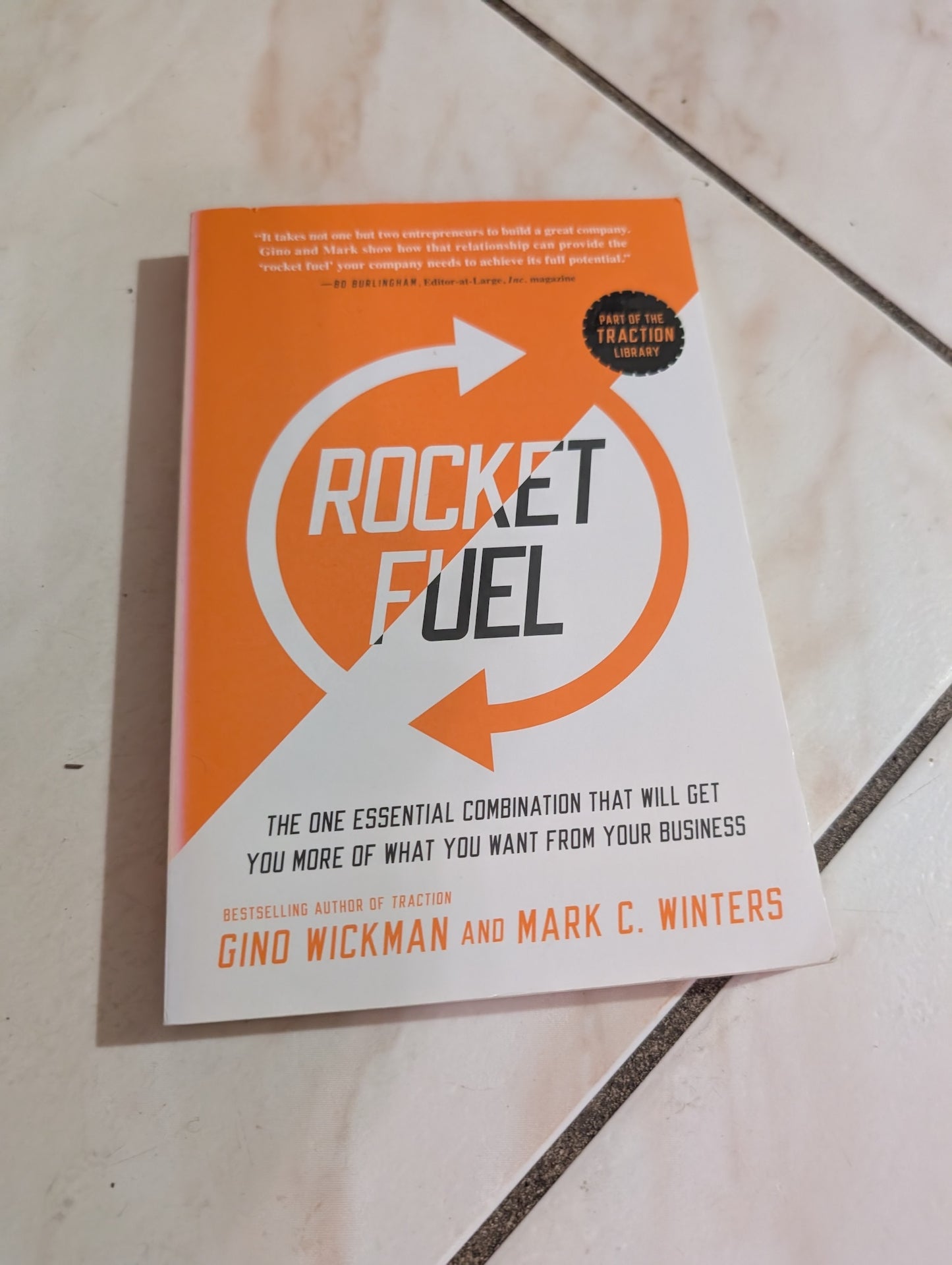 Rocket Fuel: The One Essential Combination That Will Get You More of What You Want from Your Business by Gino Wickman