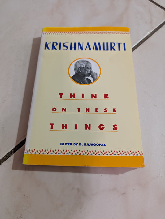 Think on These Things by J. Krishnamurti