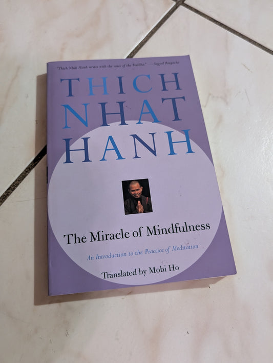 Miracle of Mindfulness : An Introduction to the Practice of Meditation, Paperback by Thich Nhat Hanh, Mobi Ho and Vo-Dinh Mai