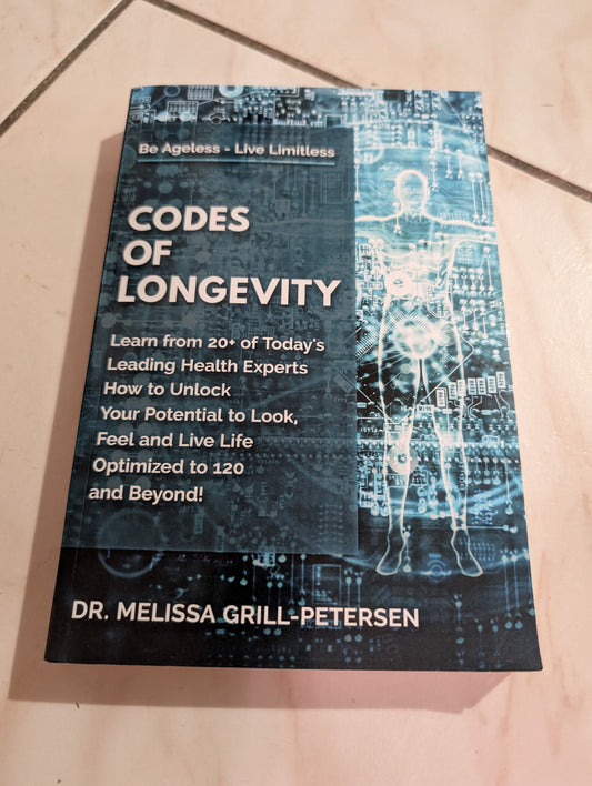 Codes of Longevity: Learn from 20+ of Today's Leading Health Experts How to Unlock Your Potential to Look, Feel and Live Life Optimized to 120 and Beyond by Melissa Grill-Petersen