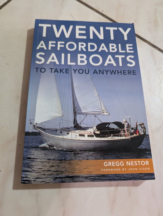 Twenty Affordable Sailboats to Take You Anywhere by Gregg Nestor