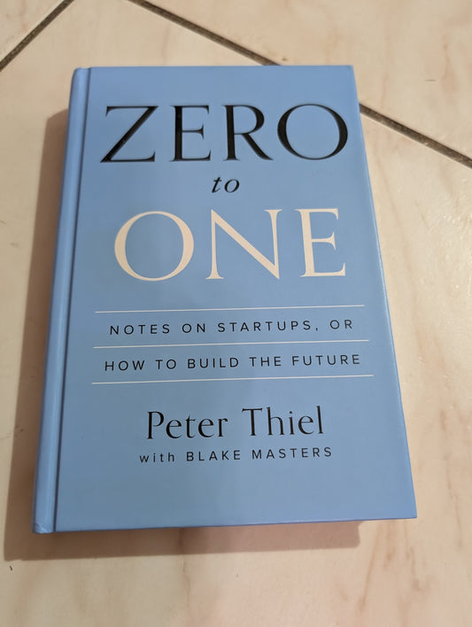 Zero to One: Notes on Startups, Or How to Build the Future Book by Blake Masters and Peter Thiel