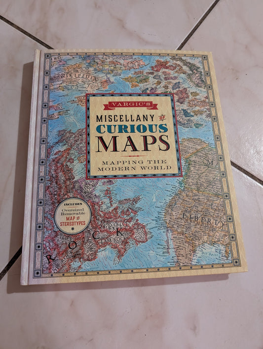 Vargic's Miscellany of Curious Maps : Mapping the Modern World by Martin Vargic