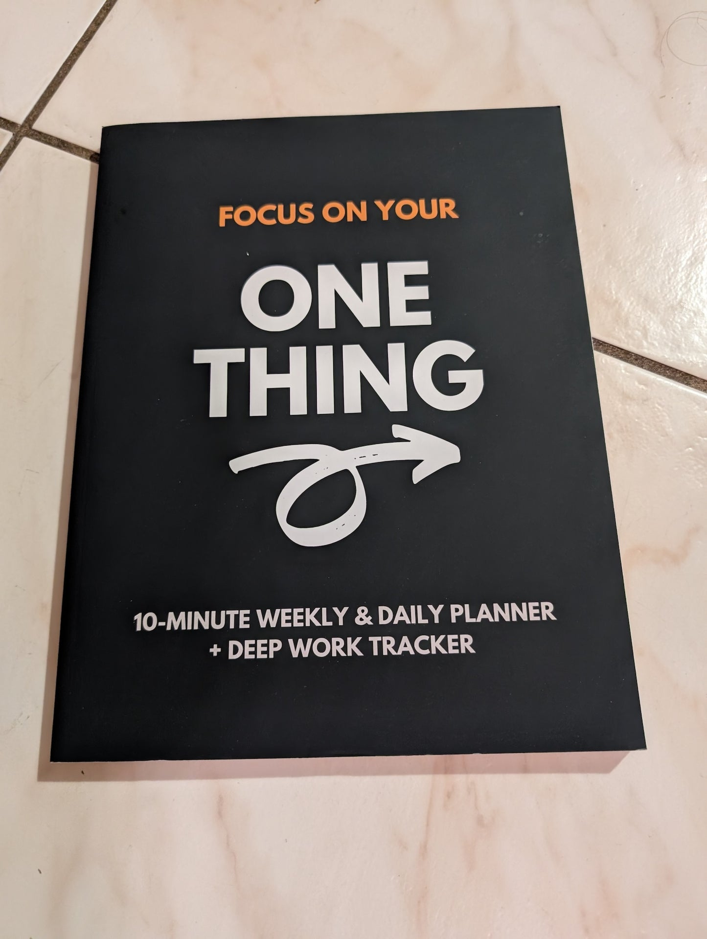 Focus on Your One Thing: 10-Minute Weekly & Daily Planner to 80/20 Your Productivity + Deep Work Tracker for a More Organized and Fulfilling Life Book by B. B. Digital BB Digital Life
