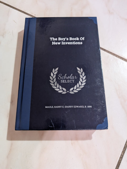 Boy's Book Of New Inventions - Book by Harry E Maule