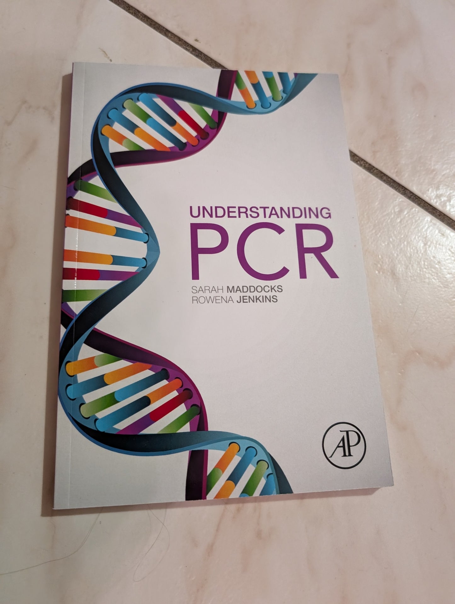 Understanding PCR: A Practical Bench-Top Guide - Book by Rowena Jenkins and Sarah Maddocks