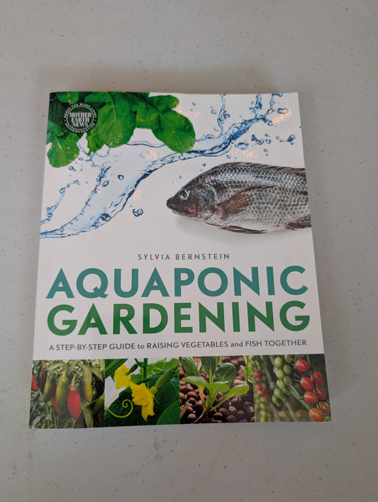 Aquaponic Gardening: A Step-by-Step Guide to Raising Vegetables and Fish Together Book by Sylvia Bernstein