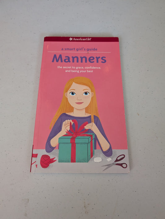 A smart girl's guide to manners:The secrets to grace, confidence, and being your best by Nancy Holyoke