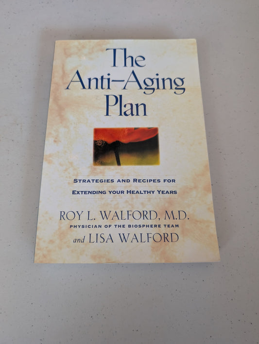 The Anti-Aging Plan: Strategies and Recipes for Extending Your Healthy Years, First Trade Edition Book by Roy Walford