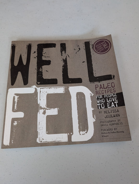Well Fed: Paleo Recipes for People Who Love to Eat Book by Melissa Joulwan