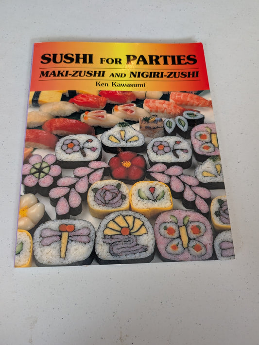 Sushi for Parties: Maki-Sushi and Nigiri-Sushi Book by Ken Kawasumi