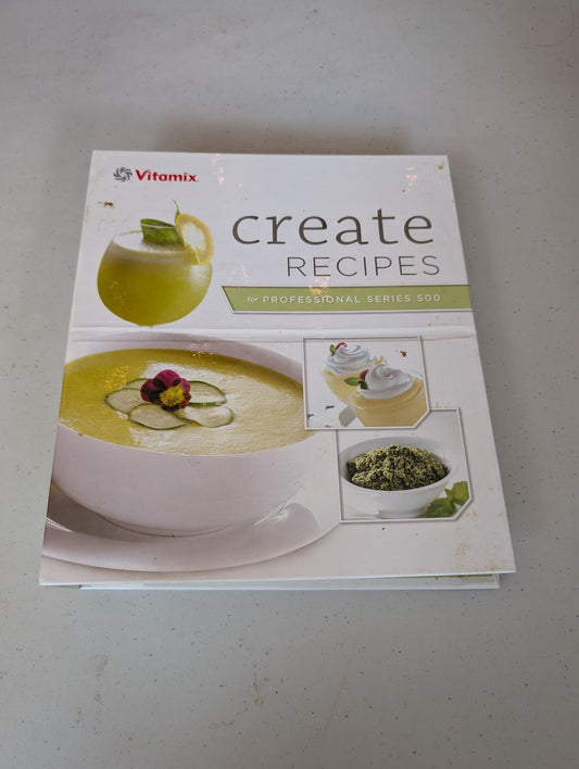 Vitamix Create Recipes Recipe Book With Chef Steve Schimoler