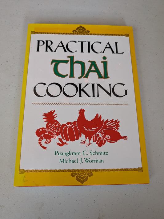 Practical Thai Cooking Book by Mike Worman and Puangkram C. Schmitz