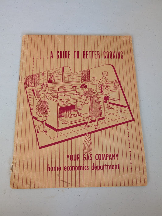 A GUIDE TO BETTER COOKING by YOUR GAS COMPANY- vintage