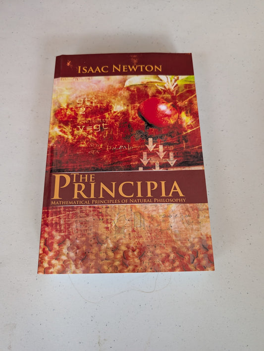The Principia: Mathematical Principles of Natural Philosophy by Isaac Newton