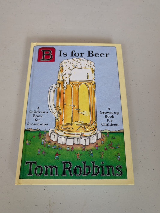 B Is for Beer Book by Tom Robbins