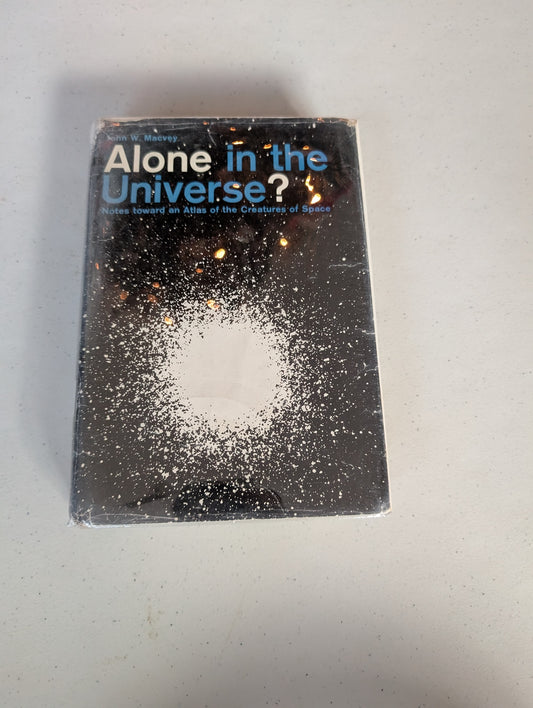 Alone in the Universe ? Notes toward an Atlas of the creatures of space by John W. Macvey