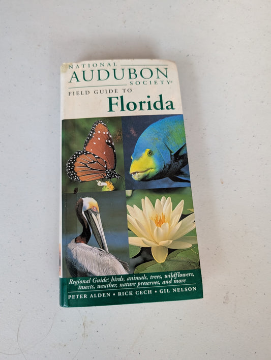 National Audubon Society Field Guide to Florida: Regional Guide: Birds, Animals, Trees, Wildflowers, Insects, Weather, Nature Preserves, and More