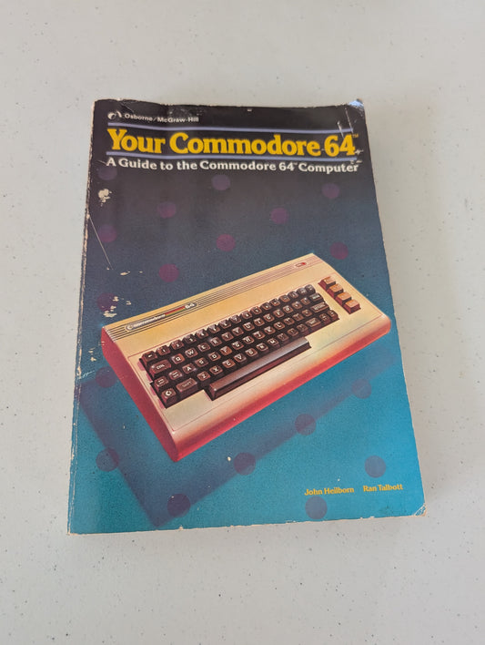 Your Commodore 64 : A Guide to the Commodore 64 Computer by John Heilborn (1983