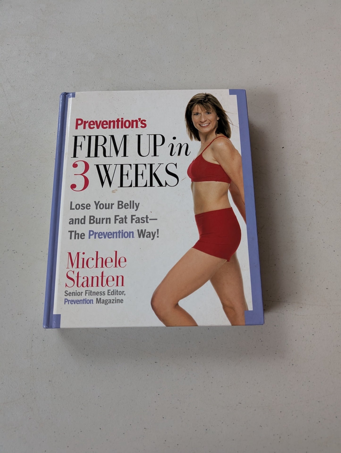Prevention's Firm up in 3 Weeks Book by Michele Stanten Senior Fitness Editor
