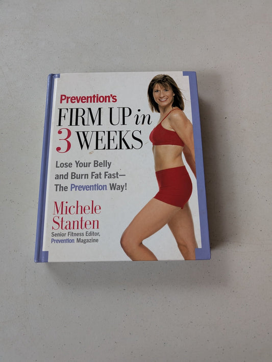 Prevention's Firm up in 3 Weeks Book by Michele Stanten Senior Fitness Editor