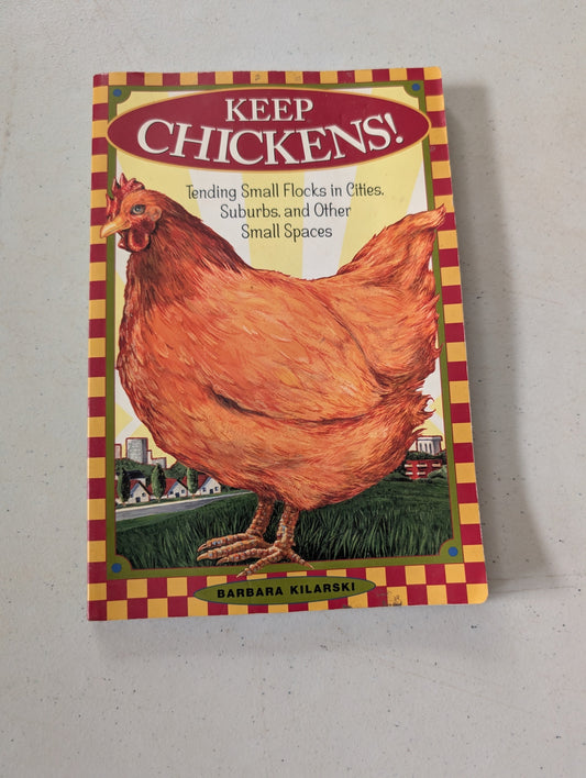 Keep Chickens! by Barbara Kilarski (How-to, Animals, 2003)