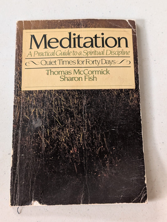 Meditation: A Practical Guide to a Spiritual Discipline by Thomas McCormick, Sharon Fish (Religious, Self-help, 1993)
