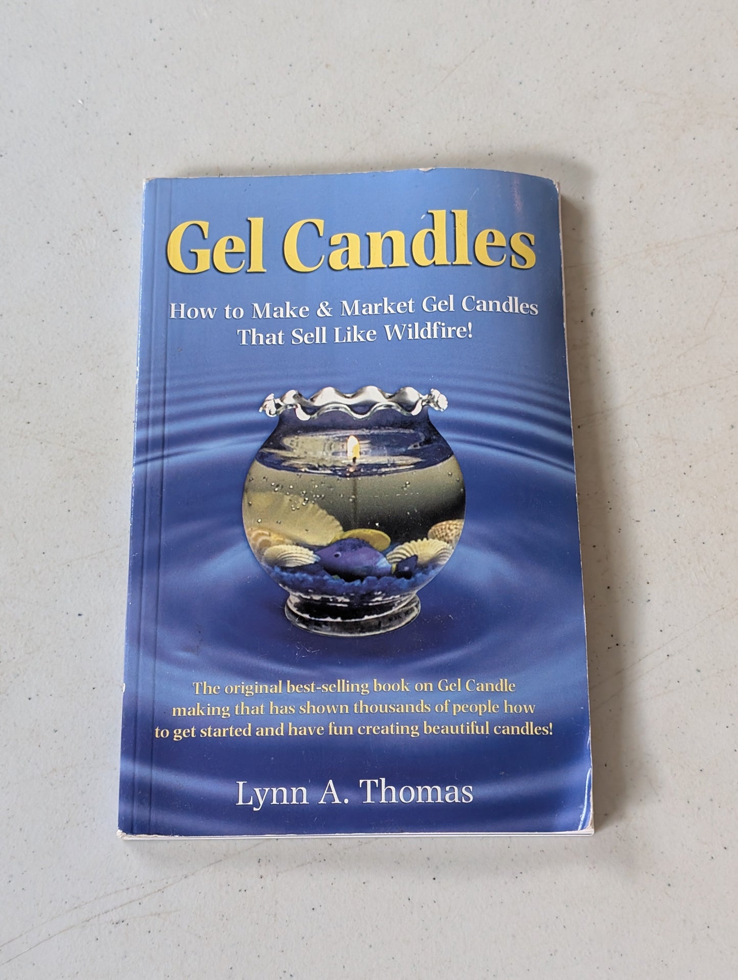 Gel Candles: How to Make & Market Gel Candles That Sell Like Wildfire! by Lynn A. Thomas (Crafts, How-to, 2001)