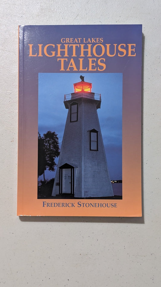Great Lakes Lighthouse Tales by Frederick Stonehouse (History, Maritime, 1999)