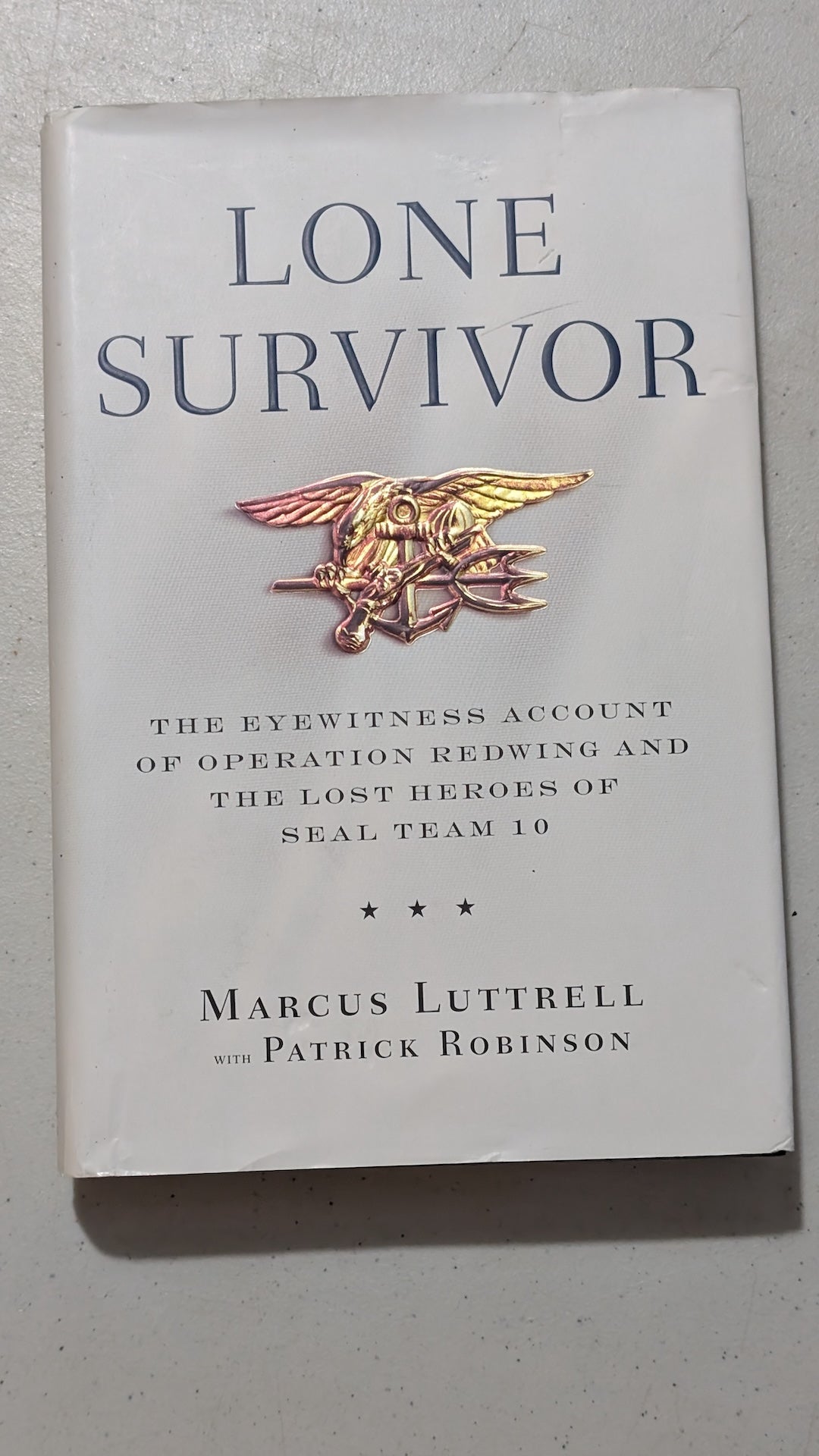 Lone Survivor: The Eyewitness Account of Operation Redwing and the Lost Heroes of SEAL Team 10 by Marcus Luttrell with Patrick Robinson (Memoir, Military History, 2007)