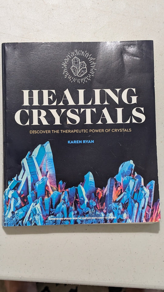 Healing Crystals: Discover the Therapeutic Power of Crystals by Karen Ryan (New Age, Health, 2018)