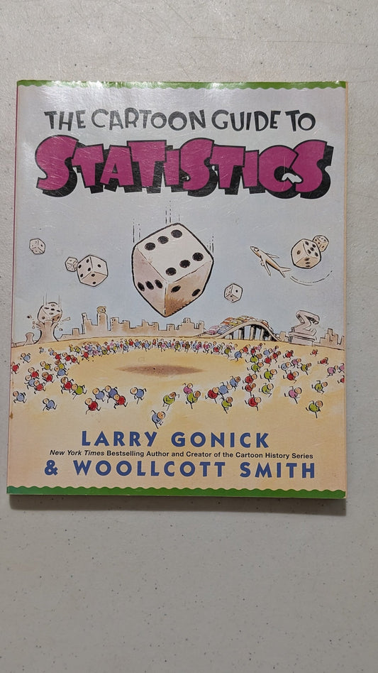 The Cartoon Guide to Statistics by Larry Gonick & Woollcott Smith (Education, Science, 1993)
